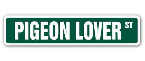 Pigeon lover street sign metal - pigeon,